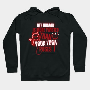 My Humor Is More Twisted Than Your Yoga Poses Hoodie